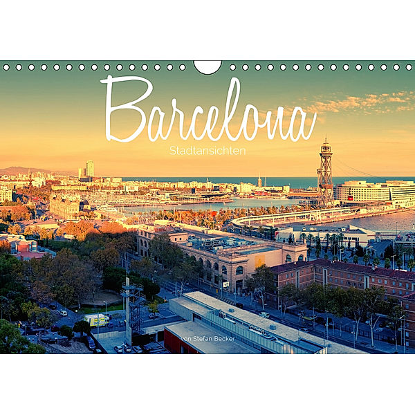 Barcelona - Stadtansichten (Wandkalender 2019 DIN A4 quer), Stefan Becker
