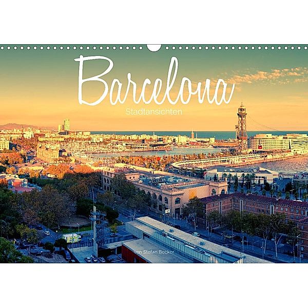 Barcelona - Stadtansichten (Wandkalender 2023 DIN A3 quer), Stefan Becker