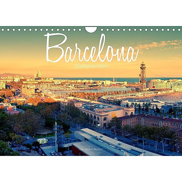 Barcelona - Stadtansichten (Wandkalender 2023 DIN A4 quer), Stefan Becker