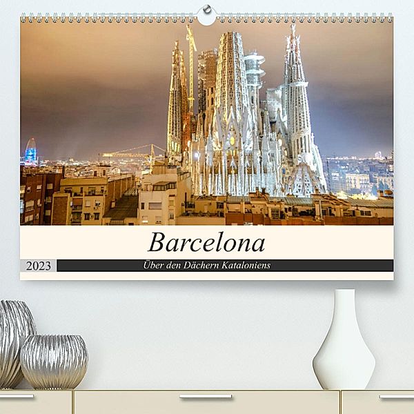 Barcelona - Über den Dächern Kataloniens (Premium, hochwertiger DIN A2 Wandkalender 2023, Kunstdruck in Hochglanz), Markus Nawrocki