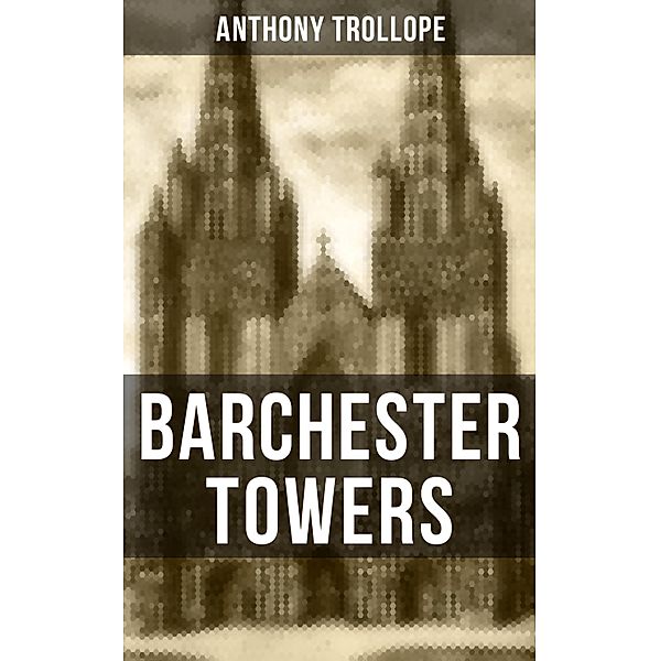 BARCHESTER TOWERS, Anthony Trollope