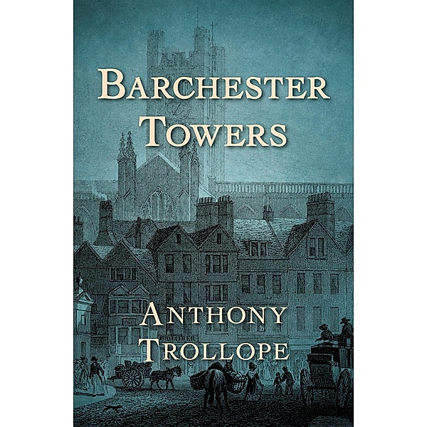 Barchester Towers / The Chronicles of Barsetshire, Anthony Trollope