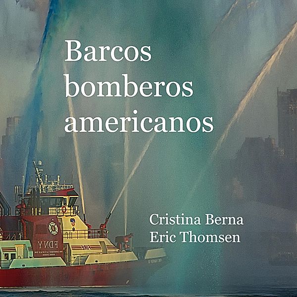 Barcos bomberos americanos, Cristina Berna, Eric Thomsen