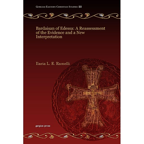 Bardaisan of Edessa: A Reassessment of the Evidence and a New Interpretation, Ilaria L. E. Ramelli