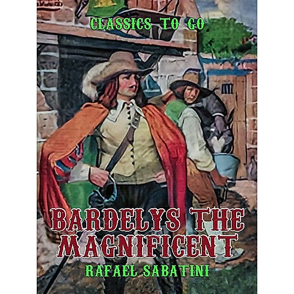 Bardelys the Magnificent, Rafael Sabatini