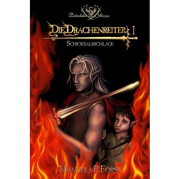 Bardenlieder von Silbersee - Die Drachenreiter 1 / Bardenlieder von Silbersee Bd.1, Manuela P. Forst