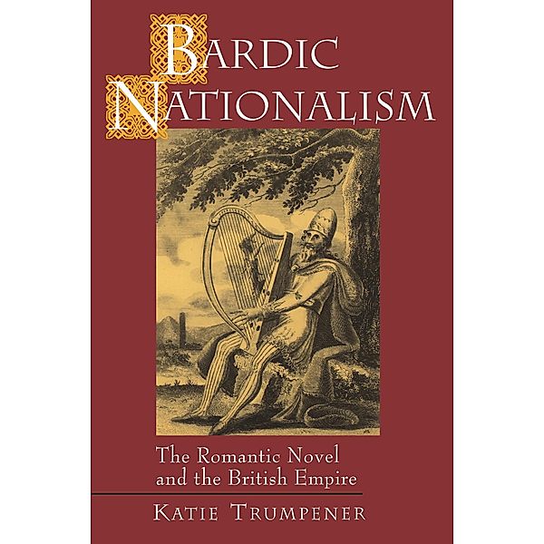 Bardic Nationalism / Literature in History, Katherine M Trumpener