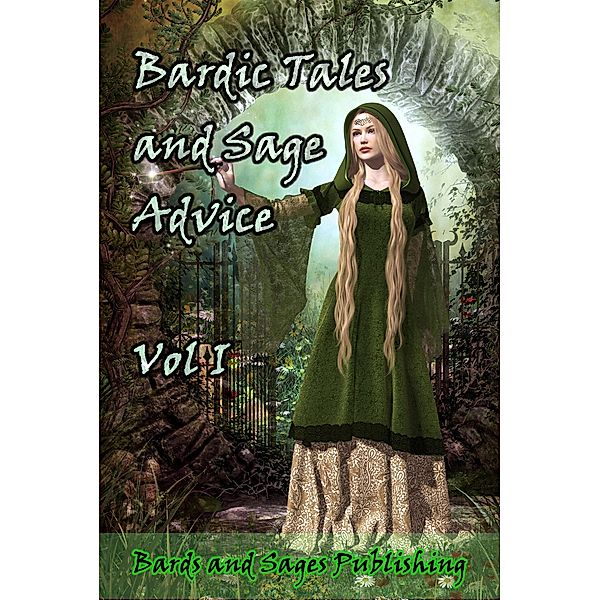 Bardic Tales and Sage Advice / Bardic Tales and Sage Advice, David Lawrence, Lynn Veach Sadler, Elena Clark, Anthony Cooke, Swapna Kishore