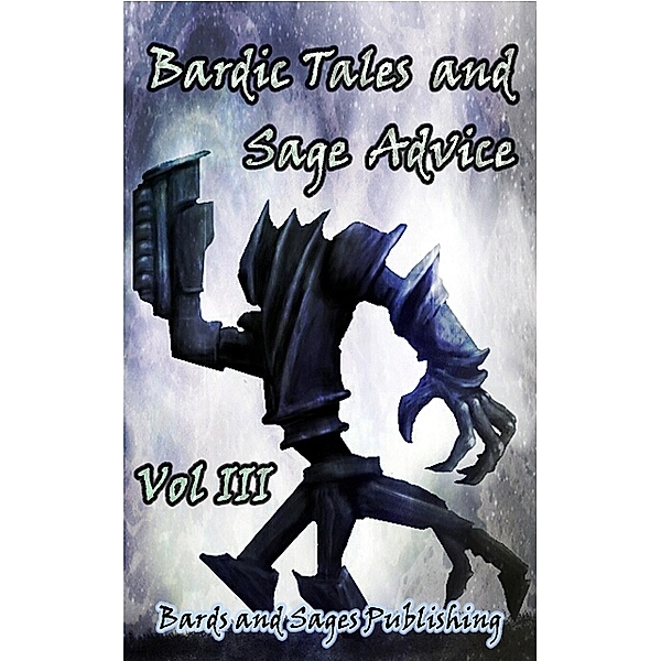 Bardic Tales and Sage Advice (Vol. III), Bards and Sages Publishing