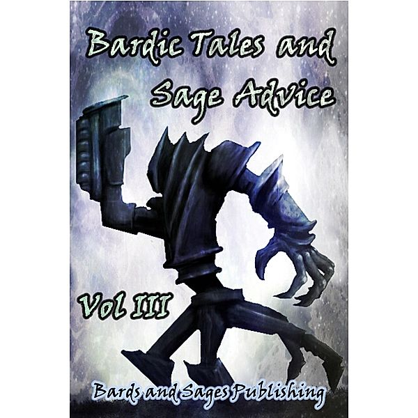 Bardic Tales and Sage Advice (Volume 3) / Bards and Sages Publishing, Bards and Sages Publishing