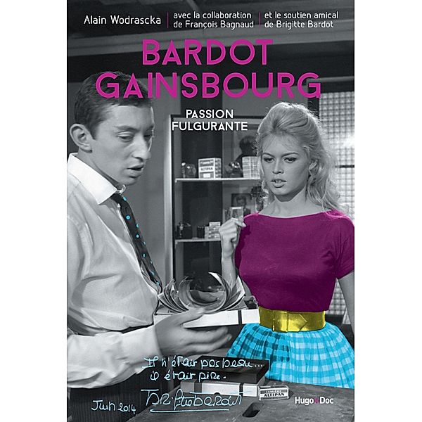 Bardot/Gainsbourg Passion fulgurante / Hors collection, Alain Wodrascka, Brigitte Bardot, François Bagnaud