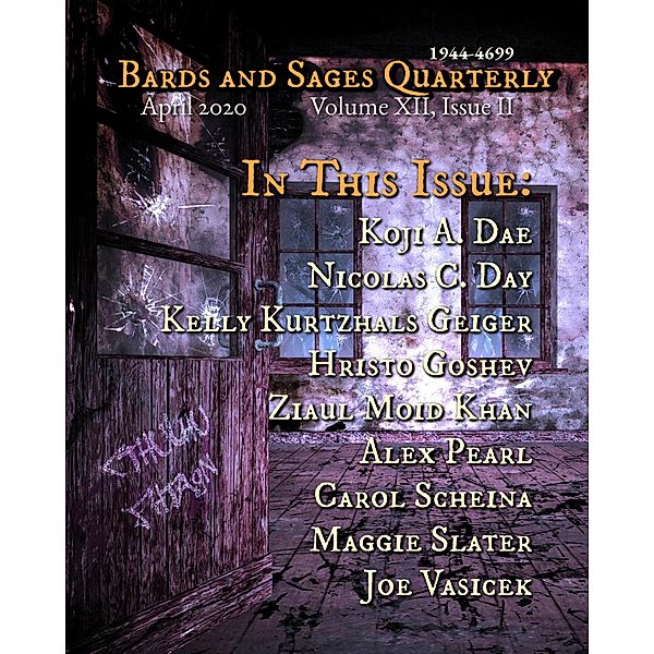 Bards and Sages Quarterly (April 2020), Joseph Vasicek¿, Ziaul Moid Khan, Hristo Goshev, Carol Scheina, Alex Pearl, Kelly Kurtzhals Geiger, Koji A. Dae, Maggie Slater, Nicolas C. Day