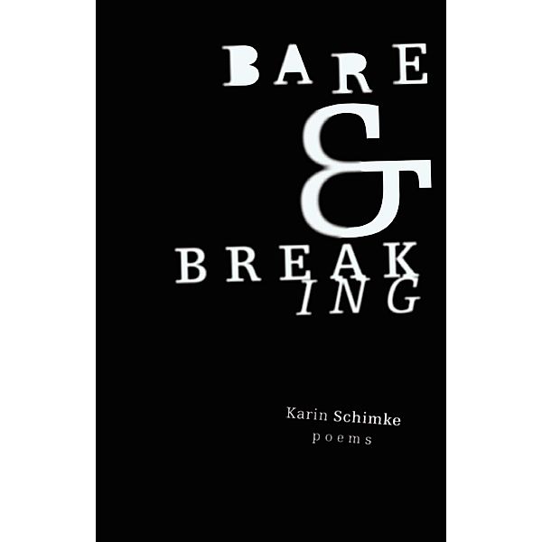 Bare and Breaking, Karin Schime
