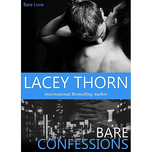 Bare Confessions (Bare Love, #2) / Bare Love, Lacey Thorn