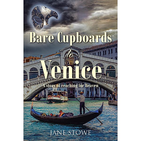 BARE CUPBOARDS TO VENICE, Jane Stowe