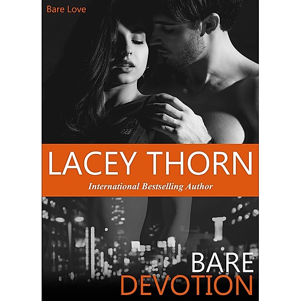 Bare Devotion (Bare Love, #4) / Bare Love, Lacey Thorn