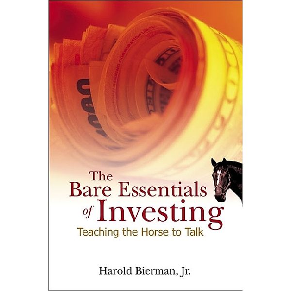 Bare Essentials Of Investing, The: Teaching The Horse To Talk, Jr, Harold Bierman