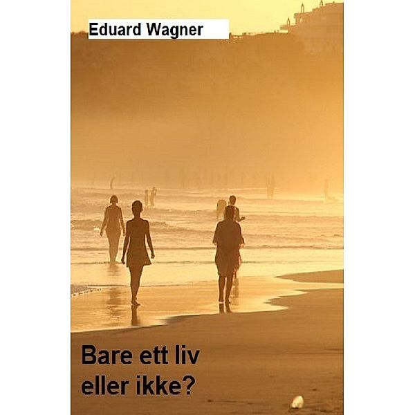 Bare ett liv, Eduard Wagner