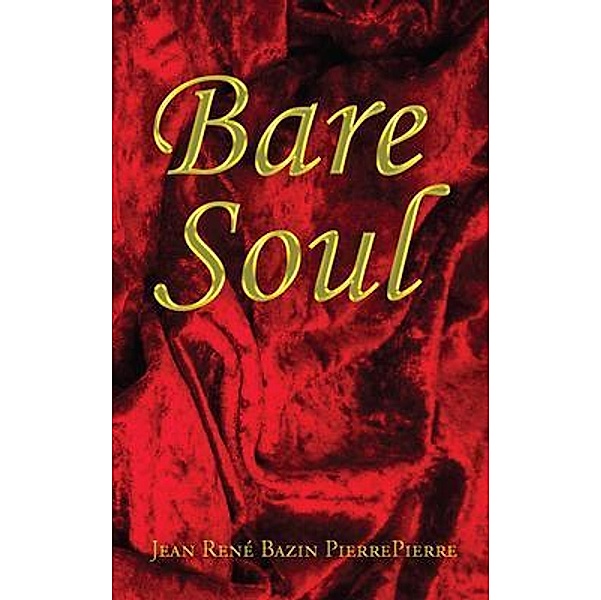 Bare Soul / JeanRené Bazin PierrePierre, Jean René Bazin Pierrepierre