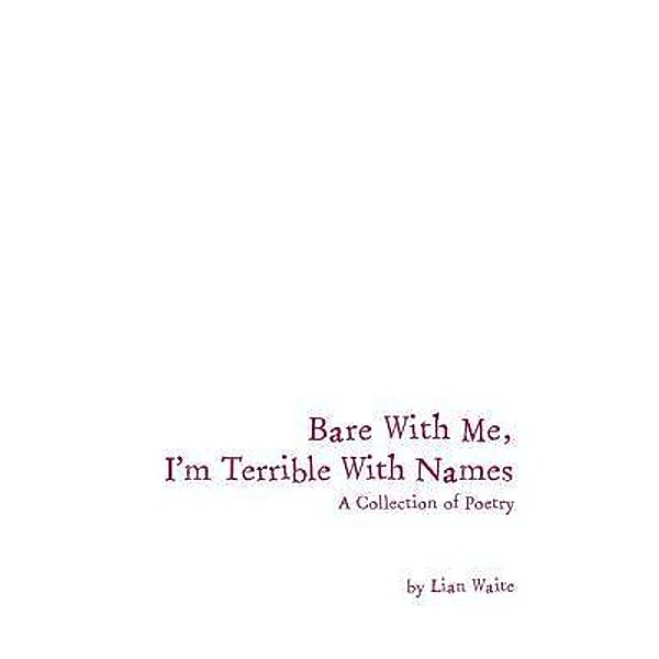 Bare With Me, I'm Terrible With Names, Lian Waite