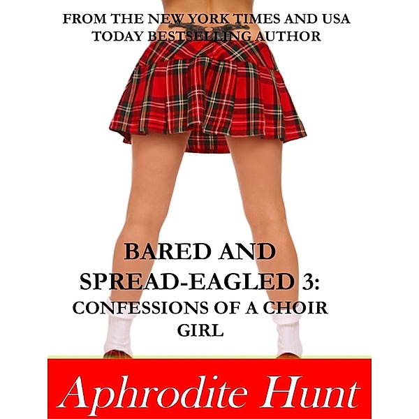 Bared and Spread-eagled 3: Confessions of a Choir Girl, Aphrodite Hunt