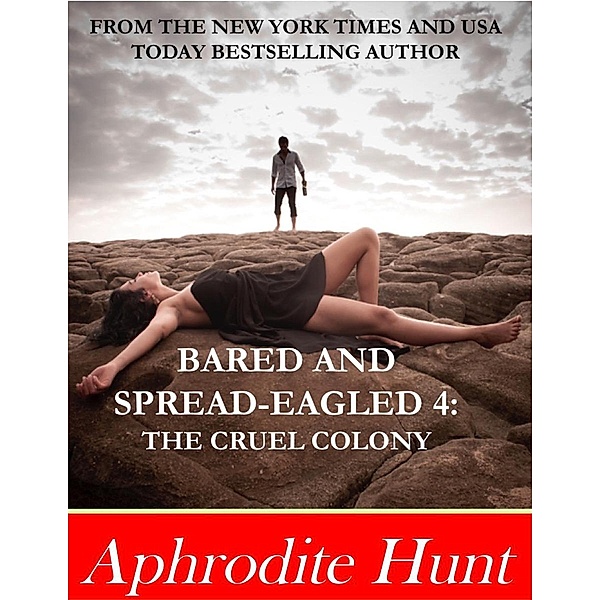 Bared and Spread-eagled 4: The Cruel Colony, Aphrodite Hunt