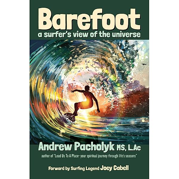 Barefoot: A Surfer's View of the Universe, Andrew Pacholyk