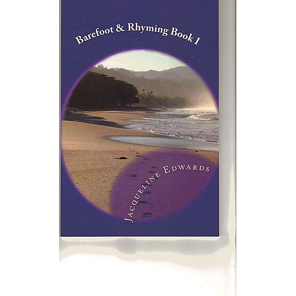 Barefoot and Rhyming Book I / Jacqueline Edwards, Jacqueline Edwards