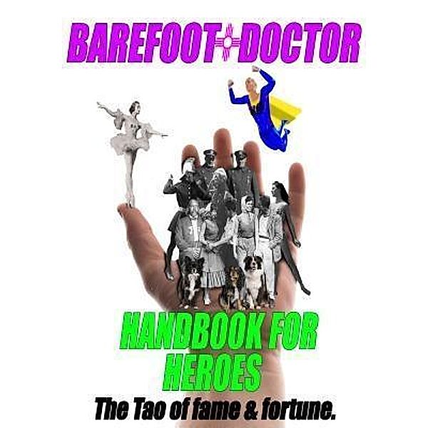 Barefoot Doctor's Handbook for Heroes / Wayward Publications Ltd, Barefoot Doctor
