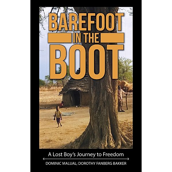 Barefoot in the Boot, Dominic Malual, Dorothy Fanberg Bakker