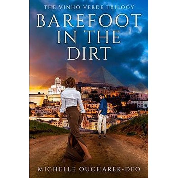 Barefoot in the Dirt / Wine, Love and Friendship Bd.2, Michelle Oucharek-Deo