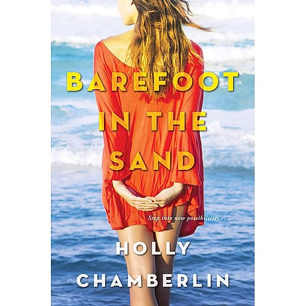 Barefoot in the Sand / An Eliot's Corner, Maine Novel Bd.1, Holly Chamberlin