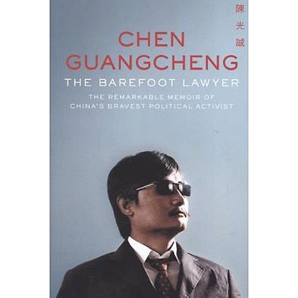 Barefoot Lawyer, Chen Guangcheng