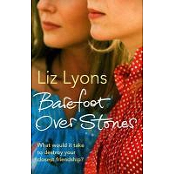 Barefoot Over Stones, Liz Lyons