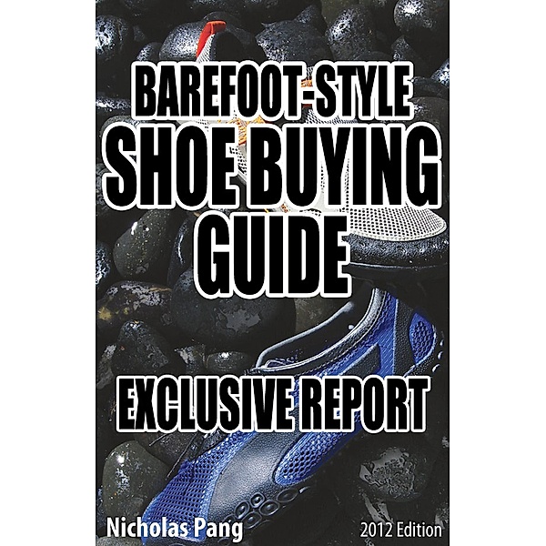 Barefoot-style Shoe Buying Guide: Exclusive Report, Nicholas Pang