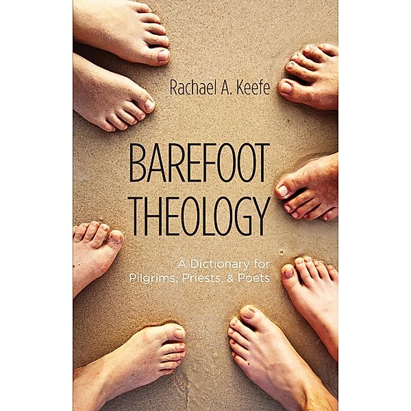 Barefoot Theology, Rachael A. Keefe