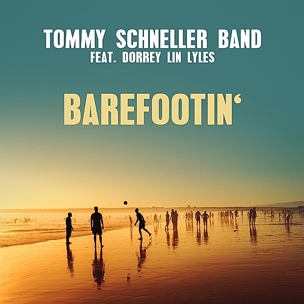 Barefootin?, Tommy Schneller Band, Dorrey Lin Lyles