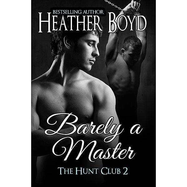 Barely a Master (Hunt Club, #2) / Hunt Club, Heather Boyd