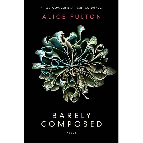 Barely Composed: Poems, Alice Fulton