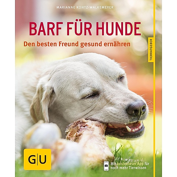 BARF für Hunde / GU Haus & Garten Tier-Ratgeber, Marianne Kohtz-Walkemeyer