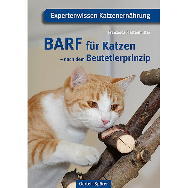 BARF für Katzen - nach dem Beutetierprinzip, Franzisca Flattenhutter