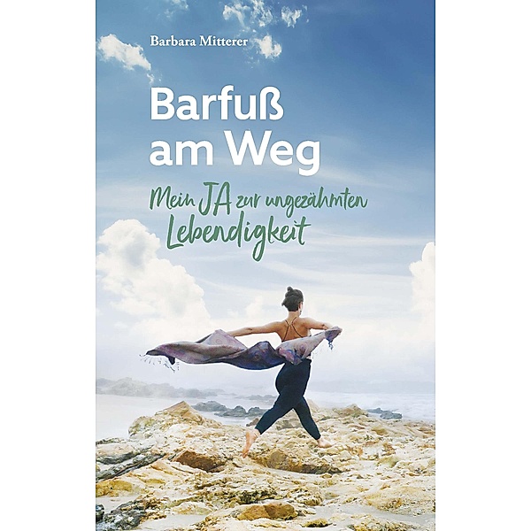 Barfuß am Weg / Buchschmiede von Dataform Media GmbH, Barbara Mitterer