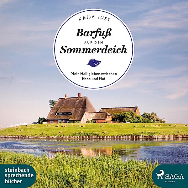 Barfuß auf dem Sommerdeich - Mein Halligleben zwischen Ebbe und Flut (Ungekürzt), Katja Just