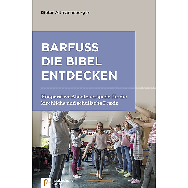Barfuss die Bibel entdecken, Dieter Altmannsperger