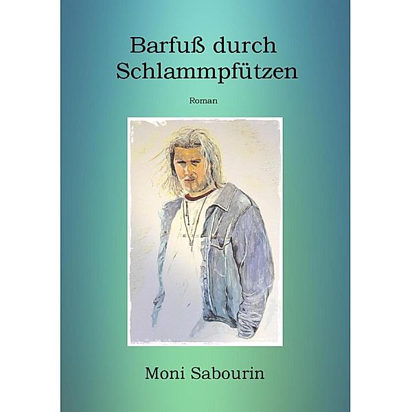 Barfuß durch Schlammpfützen, Moni Sabourin