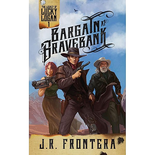 Bargain at Bravebank (The Legacy of Lucky Logan, #1) / The Legacy of Lucky Logan, J. R. Frontera