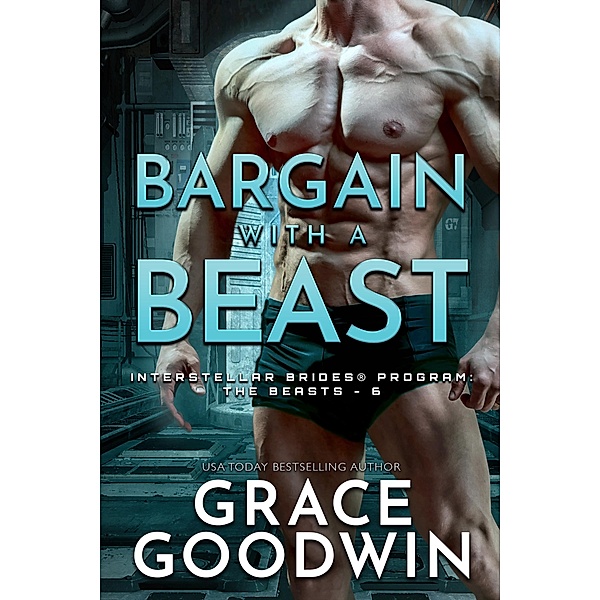 Bargain with a Beast / Interstellar Brides® Program: The Beasts Bd.6, Grace Goodwin