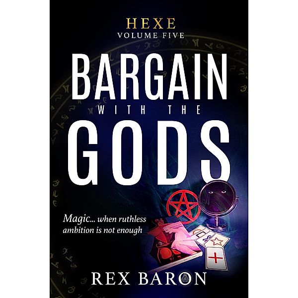 Bargain with the Gods (Hexe, #5) / Hexe, Rex Baron