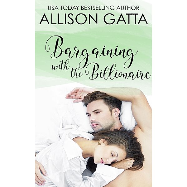 Bargaining with the Billionaire (Honeybrook Love, Inc., #3), Allison Gatta