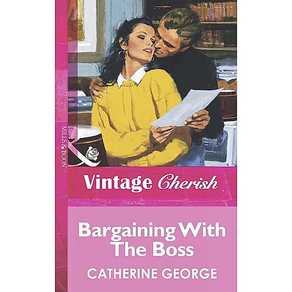 Bargaining With The Boss (Mills & Boon Vintage Cherish) / Mills & Boon Vintage Cherish, Catherine George